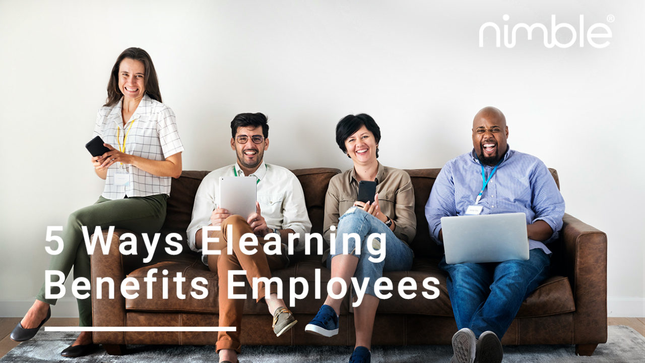 5 Ways Elearning Benefits Employees - Nimble Elearning | Nimble Courses ...
