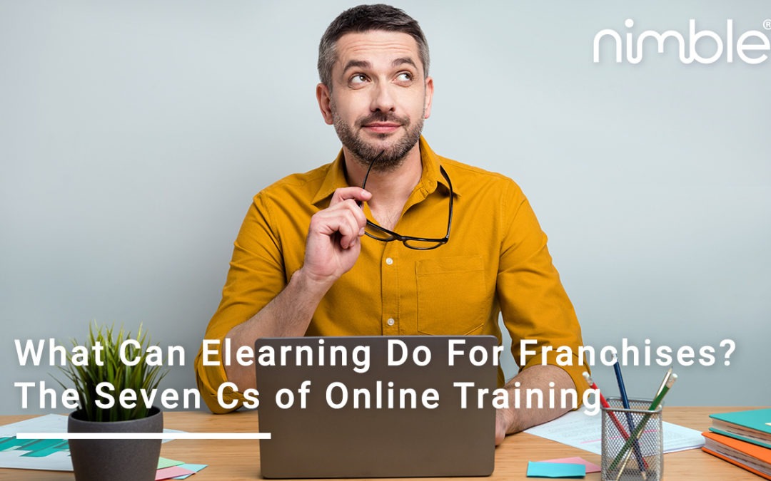 What Can Elearning Do For Franchises? The Seven Cs of Online Training